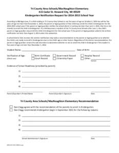 Tri County Area Schools/MacNaughton Elementary 415 Cedar St. Howard City, MI[removed]Kindergarten Notification Request for[removed]School Year According to Michigan Law, if a child residing in Tri County Area Schools is 