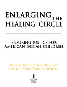 Enl ar ging the Healing Circle Ensuring Justi ce fo r Justice