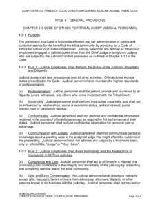 CONFEDERATED TRIBES OF COOS, LOWER UMPQUA AND SIUSLAW INDIANS TRIBAL CODE  TITLE 1 – GENERAL PROVISIONS CHAPTER 1-2 CODE OF ETHICS FOR TRIBAL COURT JUDICIAL PERSONNEL[removed]Purpose The purpose of this Code is to provid