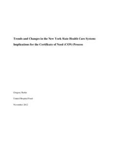 Trends and Changes in the New York State Health Care System: Implications for the Certificate of Need (CON) Process Gregory Burke United Hospital Fund November 2012