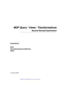 MOF Query / Views / Transformations Second Revised Submission Submitted By: DSTC International Business Machines
