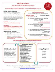 MARION COUNTY 2014 “Because No One Should Go Hungry” Report Mid-Ohio Foodbank provides enough food for its partners to distribute 107,772 meals a day. NO ONE SHOULD GO HUNGRY And yet thousands of people go hungry in 