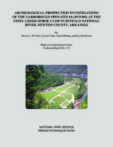 Archeological Prospection Investigations of the Yarborough Open Site #4 (3NW303) at the Steel Creek Horse Camp in Buffalo National River, Newton County, Arkansas By Steven L. De Vore, Caven Clark, Chuck Bitting, and Jay 