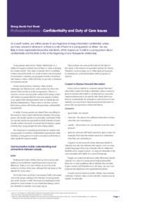 Strong Bonds Fact Sheet:  Professional Issues : Confidentiality and Duty of Care Issues As a youth worker, you will be aware of your legal duty to keep information confidential, unless you have consent to disclose it, or