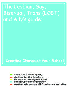 The Lesbian, Gay, Bisexual, Trans (LGBT) and Ally’s guide: Creating Change at Your School