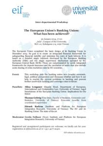 Inter-departmental Workshop  The European Union’s Banking Union: What has been achieved? 20 January 2014, 17:00 „Aula“, Campus of the University,