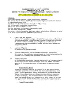 DULLES CORRIDOR ADVISORY COMMITTEE MEETING OF MAY 30, 2014 CENTER FOR INNOVATIVE TECHNOLOGY COMPLEX – HERNDON, VIRGINIA MINUTES (APPROVED DURING DECEMBER 15, 2014 DCAC MTG.) Attendees: