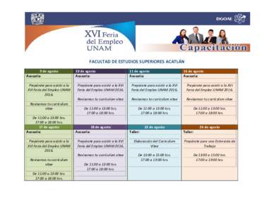 FACULTAD DE ESTUDIOS SUPERIORES ACATLÁN 9 de agosto Asesoría: Prepárate para asistir a la XVI Feria del Empleo UNAM 2016.