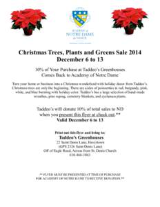 Christmas Trees, Plants and Greens Sale 2014 December 6 to 13 10% of Your Purchase at Taddeo’s Greenhouses Comes Back to Academy of Notre Dame Turn your home or business into a Christmas wonderland with holiday decor f