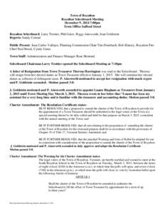 Town of Royalton Royalton Selectboard Meeting December 9, 2014 7:00pm Town Office Safford Street Royalton Selectboard: Larry Trottier, Phil Gates, Peggy Ainsworth, Joan Goldstein Regrets: Sandy Conrad