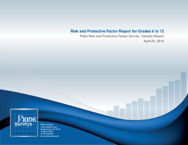 Risk and Protective Factor Report for Grades 6 to 12 Pride Risk and Protective Factor Survey / Sample Report April 01, 2014 P RIDE