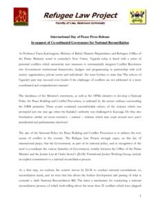 International Day of Peace Press Release In support of Co-ordinated Governance for National Reconciliation As Professor Tarsis Kabwegyere, Minister of Relief, Disaster Preparedness and Refugees (Office of the Prime Minis
