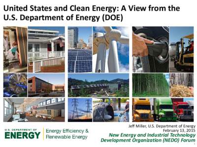United States and Clean Energy: A View from the U.S. Department of Energy (DOE) Jeff Miller, U.S. Department of Energy February 13, 2015
