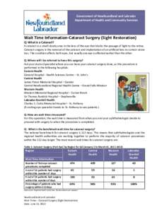 Government of Newfoundland and Labrador Department of Health and Community Services Wait Time Information-Cataract Surgery (Sight Restoration) Q: What is a Cataract? A cataract is a small cloudy area in the lens of the e