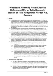 Wholesale Roaming Resale Access Reference Offer of Telia Danmark, branch of Telia Nättjänster Norden AB, Sweden 1. Scope 1.1. This wholesale roaming resale access reference offer (hereinafter referred to as “Offer”