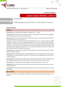 Olomouc, 12. červenceSchvaluje: Usnesení 1/15: Výbor NS MAS schvaluje program svého jednání dneUsnesení 2/15: Výbor NS MAS souhlasí se snížením rozsahu stran Zpravodaje venkova se zaměř