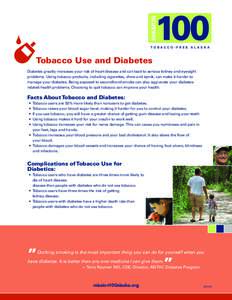 TOBACCO-FREE ALASKA  Tobacco Use and Diabetes Diabetes greatly increases your risk of heart disease and can lead to serious kidney and eyesight problems. Using tobacco products, including cigarettes, chew and iqmik, can 