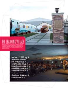 THE LEARNING VILLAGE With eight spaces ranging from 1,440 square feet to over 4,000, Learning Village is a great place for meetings, seminars, educational experiences, and breakout sessions—or outdoor receptions in our