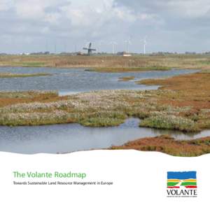 The Volante Roadmap  Towards Sustainable Land Resource Management in Europe The VOLANTE Roadmap reflects the main results of the collaborative VOLANTE project conducted within the EU Seventh Framework