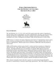 PUBLIC DEFENDER SERVICE FOR THE DISTRICT OF COLUMBIA SHUTDOWN PLAN[removed]PLAN OVERVIEW: The Anti-Deficiency Act, 31 U.S.C. §1341 and §1342, greatly restricts the conduct of operations by