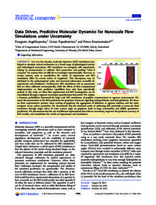 Article pubs.acs.org/JPCB Data Driven, Predictive Molecular Dynamics for Nanoscale Flow Simulations under Uncertainty Panagiotis Angelikopoulos,† Costas Papadimitriou,‡ and Petros Koumoutsakos*,†