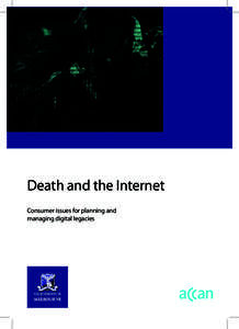 Death and the Internet Consumer issues for planning and managing digital legacies Death and the Internet Consumer issues for planning and managing