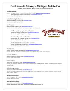Frankenmuth Brewery – Michigan Distributors 425 S. Main Street | Frankenmuth, MI 48734 |  | frankenmuthbrewery.com Tri-County Beverage Contact: Bill Pappas (Oakland & Macomb Counties / bpapp