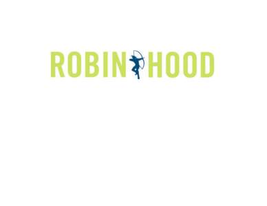 Measuring Success: How Robin Hood Estimates the Impact of Grants Michael M. Weinstein, Chief Program Officer with the assistance of Cindy Lamy November 2007