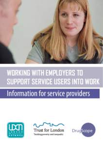 WORKING WITH EMPLOYERS TO SUPPORT SERVICE USERS INTO WORK Information for service providers  DrugScope