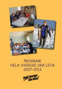 PROGRAM HELA SVERIGE SKA LEVA 2007–2012 Till läsaren I din hand håller du programmet för vår rörelses utveckling. Det ska fungera som vägledning när vi