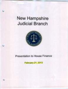 New Hampshire Judicial Branch Presentation to House Finance February 21, 2013