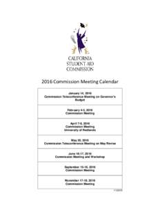 2016 Commission Meeting Calendar January 14, 2016 Commission Teleconference Meeting on Governor’s Budget  February 4-5, 2016