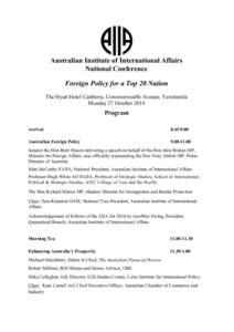    Australian Institute of International Affairs National Conference Foreign Policy for a Top 20 Nation The Hyatt Hotel Canberra, Commonwealth Avenue, Yarralumla