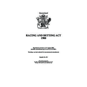 Queensland  RACING AND BETTING ACT[removed]Reprinted as in force on 17 August 2001