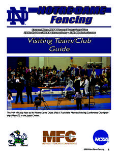 NOTRE DAME Fencing Seven-Time NCAA Team Championships 24 Individual NCAA Champions • 248 All-Americans  Visiting Team/Club