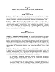 BYLAWS OF INTERNATIONAL ASSOCIATION OF INSURANCE RECEIVERS ARTICLE I NAME AND OFFICES Section 1.1. Name. This non-stock, nonprofit corporation incorporated under the laws of the