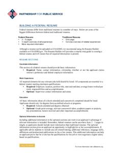 BUILDING A FEDERAL RESUME Federal resumes differ from traditional resumes in a number of ways. Below are some of the biggest differences between federal and traditional resumes. Federal Resume • 2 – 5 pages • In de