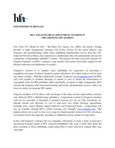 FOR IMMEDIATE RELEASE  HFA AND SONGTRUST JOIN FORCES TO SERVICE THE GROWING DIY MARKET  New York, NY, March 29, 2011: The Harry Fox Agency, Inc. (HFA), the nation’s leading