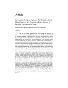 Article Seventeen, Going on Eighteen: An Operational and Fiscal Analysis of a Proposal to Raise the Age of Juvenile Jurisdiction in Texas Michele Deitch, Rebecca Breeden, and Ross Weingarten* Abstract