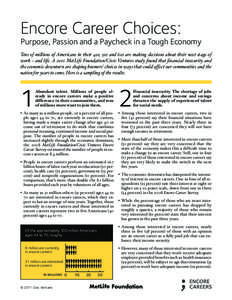 Encore Career Choices:  Purpose, Passion and a Paycheck in a Tough Economy Tens of millions of Americans in their 40s, 50s and 60s are making decisions about their next stage of work – and life. A 2011 MetLife Foundati