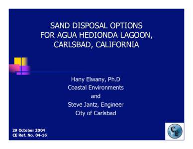 SAND DISPOSAL OPTIONS FOR AGUA HEDIONDA LAGOON, CARLSBAD, CALIFORNIA Hany Elwany, Ph.D Coastal Environments
