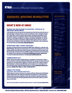 GRADUATE ADVISING NEWSLETTER VOLUME 6, ISSUE 1, JANUARY 2012 WHAT’S NEW AT UMUC PR EP A R E FO R AN D R E S P OND T O DIS A ST E RS— SPE CI A L I Z E I N E MER G ENC Y M ANAGE M E N T