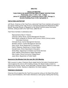 MINUTES REGULAR MEETING TASK FORCE ON INVENTORYING EMPLOYMENT RESTRICTIONS Wednesday June 17, 2013, 1:30 – 5:00pm James R. Thompson Center, Conference Room 2-025, Chicago, IL Stratton Building Room 9-040, Springfield, 