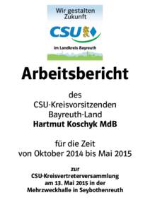 Arbeitsbericht des CSU-Kreisvorsitzenden Bayreuth-Land Hartmut Koschyk MdB für die Zeit