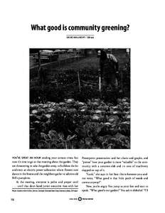 What good is community greening? DAVID MALAKOFF • CGR 1995 YOU’VE SPENT AN HOUR tending your tomato vines, but  now it’s time to go to that meeting about the garden. They