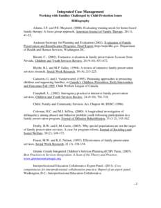 Integrated Case Management Working with Families Challenged by Child Protection Issues Bibliography Adams, J.F. and P.E. Maynard, ([removed]Evaluating training needs for home-based family therapy: A focus group approach, A