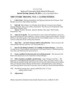 MINUTES Redwood Community Radio Board of Directors Special Meeting, January 28, 2011 at 4 pm, at the KMUD offices THIS ENTIRE MEETING WAS A CLOSED SESSION. I.