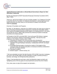 Applied Research & Education on Broad-Based Ownership to Shape Our Next Generation Leadership By Mary Ann Beyster for ESOP Association/Employee Ownership Foundation (EOF) (May[removed]Thank you, Joe for the invitation to