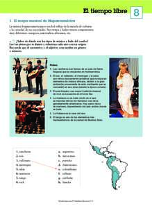 El tiempo libre 1. El mapa musical de Hispanoamérica La música hispanoamericana es un fiel reflejo de la mezcla de culturas y la variedad de sus sociedades. Sus ritmos y bailes tienen componentes muy diferentes: europe