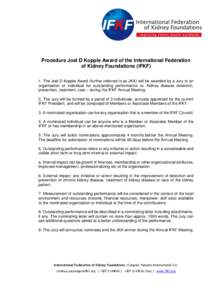 Procedure Joel D Kopple Award of the International Federation of Kidney Foundations (IFKF) 1. The Joel D Kopple Award (further referred to as JKA) will be awarded by a Jury to an organisation or individual for outstandin